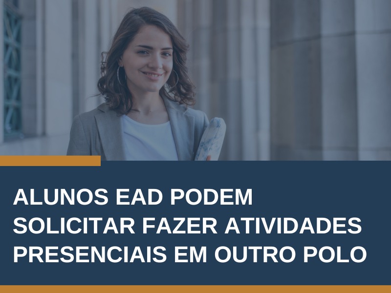 ALUNOS EAD PODEM SOLICITAR FAZER ATIVIDADES PRESENCIAIS EM OUTRO POLO